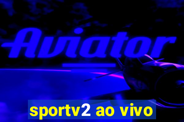 sportv2 ao vivo